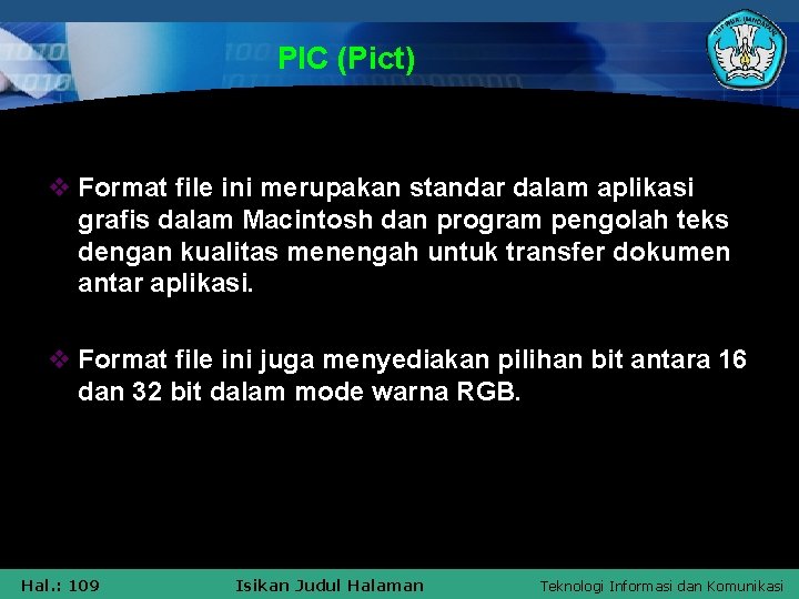 PIC (Pict) v Format file ini merupakan standar dalam aplikasi grafis dalam Macintosh dan