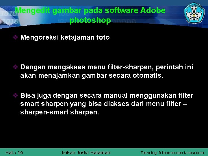 Mengedit gambar pada software Adobe photoshop v Mengoreksi ketajaman foto v Dengan mengakses menu