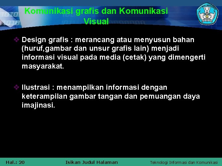 Komunikasi grafis dan Komunikasi Visual v Design grafis : merancang atau menyusun bahan (huruf,