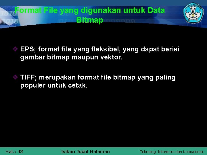 Format File yang digunakan untuk Data Bitmap v EPS; format file yang fleksibel, yang
