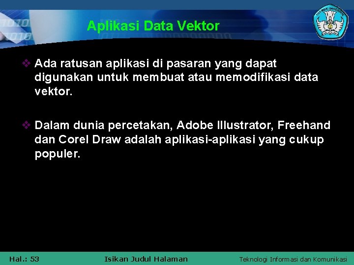 Aplikasi Data Vektor v Ada ratusan aplikasi di pasaran yang dapat digunakan untuk membuat