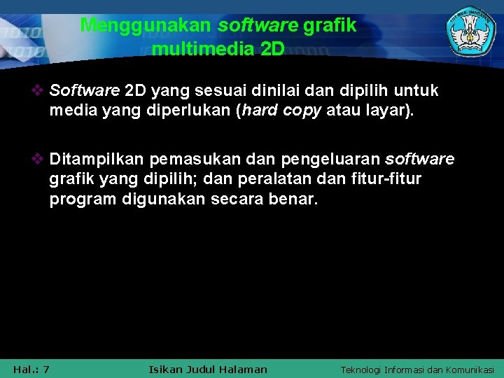 Menggunakan software grafik multimedia 2 D v Software 2 D yang sesuai dinilai dan