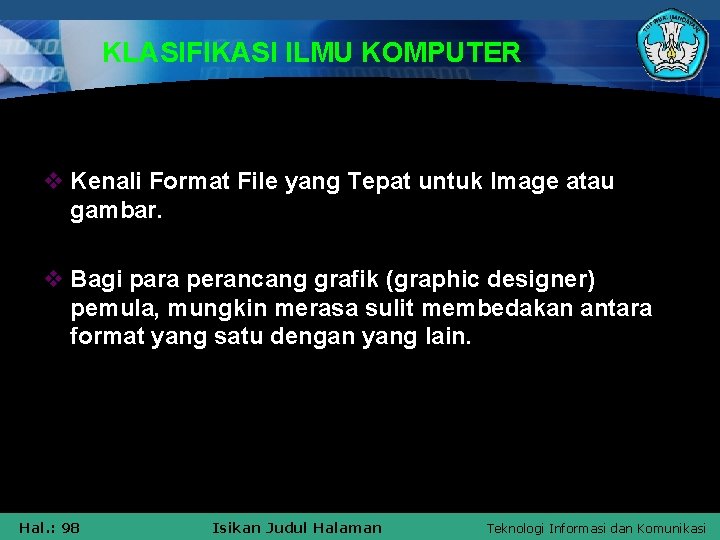 KLASIFIKASI ILMU KOMPUTER v Kenali Format File yang Tepat untuk Image atau gambar. v