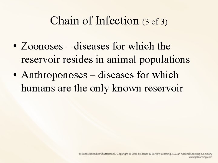 Chain of Infection (3 of 3) • Zoonoses – diseases for which the reservoir