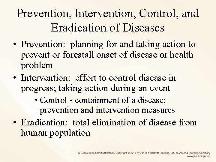 Prevention, Intervention, Control, and Eradication of Diseases • Prevention: planning for and taking action