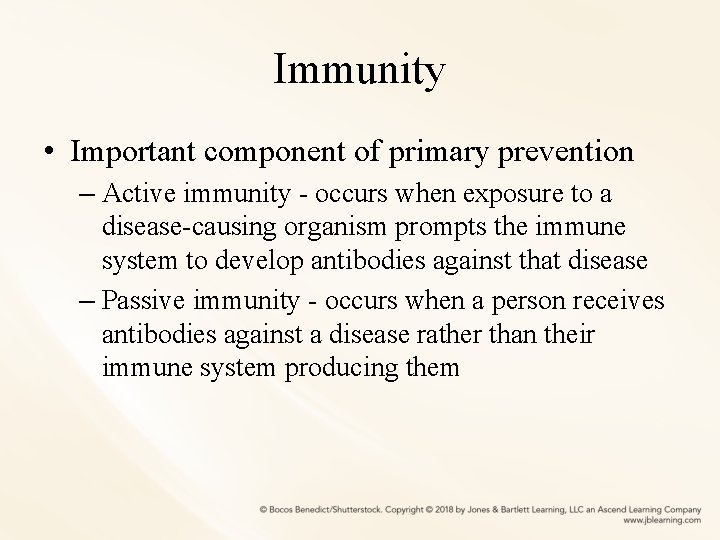 Immunity • Important component of primary prevention – Active immunity - occurs when exposure