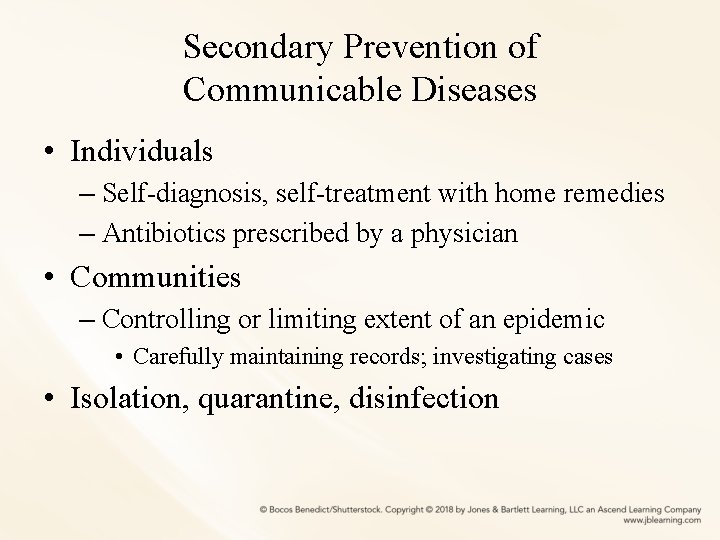 Secondary Prevention of Communicable Diseases • Individuals – Self-diagnosis, self-treatment with home remedies –