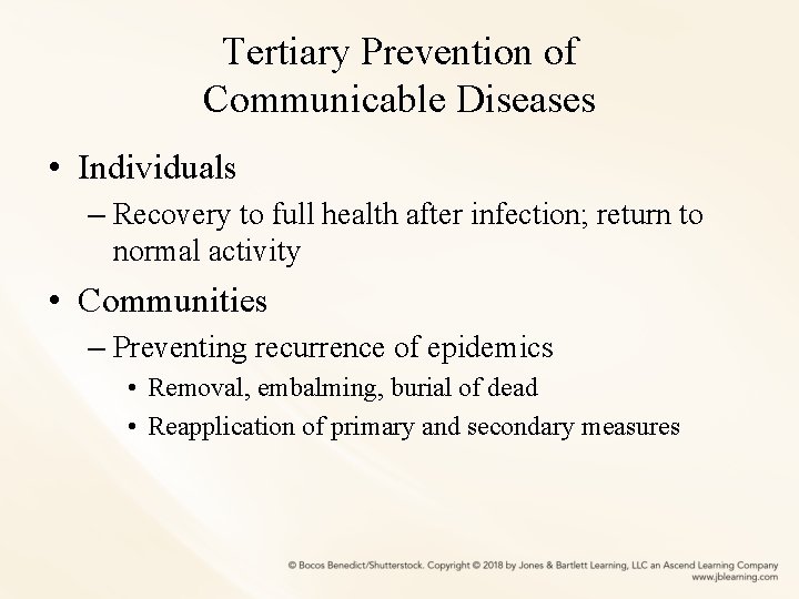 Tertiary Prevention of Communicable Diseases • Individuals – Recovery to full health after infection;