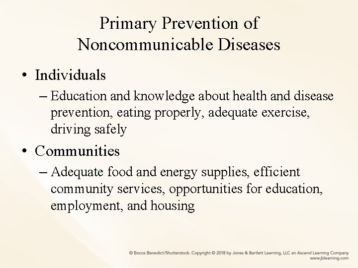 Primary Prevention of Noncommunicable Diseases • Individuals – Education and knowledge about health and