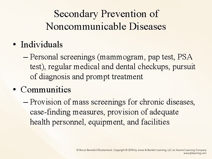 Secondary Prevention of Noncommunicable Diseases • Individuals – Personal screenings (mammogram, pap test, PSA