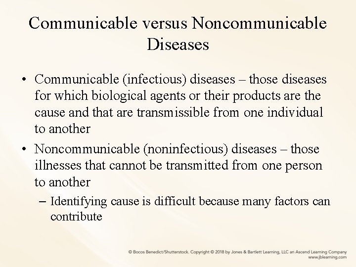 Communicable versus Noncommunicable Diseases • Communicable (infectious) diseases – those diseases for which biological