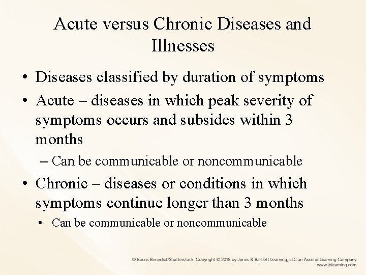 Acute versus Chronic Diseases and Illnesses • Diseases classified by duration of symptoms •