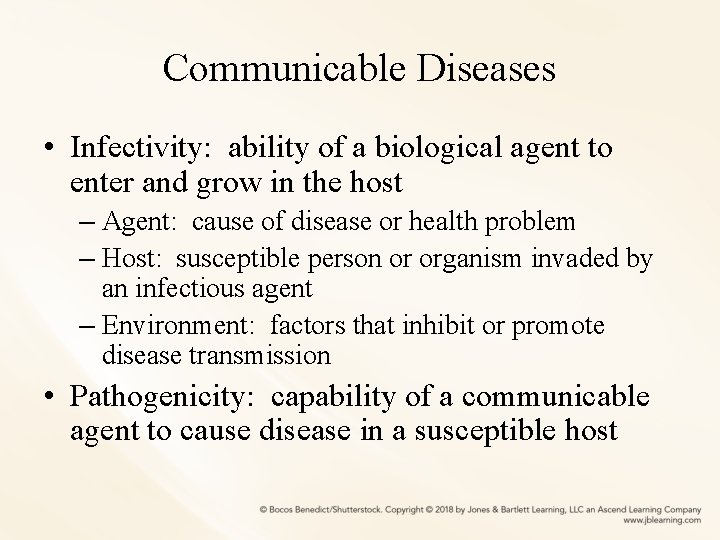 Communicable Diseases • Infectivity: ability of a biological agent to enter and grow in