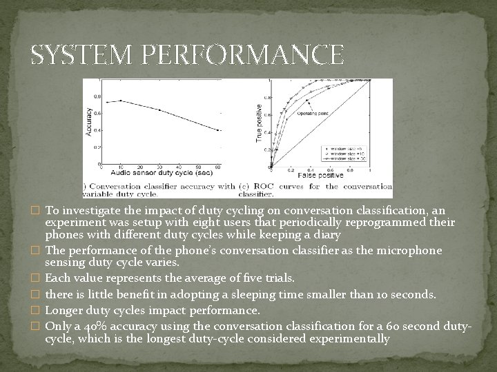 SYSTEM PERFORMANCE � To investigate the impact of duty cycling on conversation classification, an