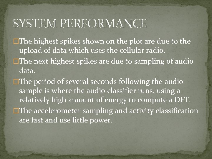 SYSTEM PERFORMANCE �The highest spikes shown on the plot are due to the upload