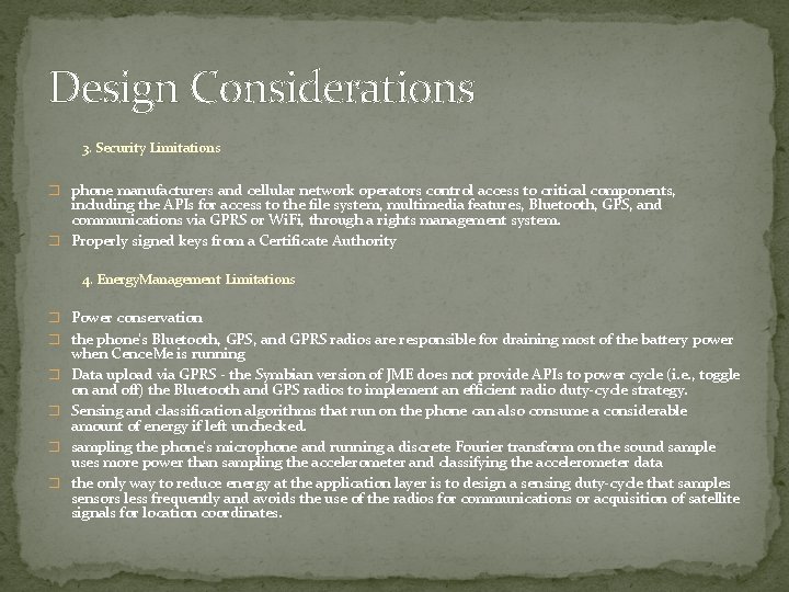 Design Considerations 3. Security Limitations � phone manufacturers and cellular network operators control access