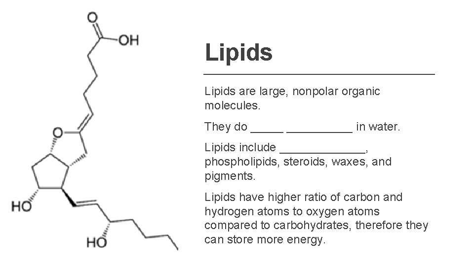 Lipids are large, nonpolar organic molecules. They do __________ in water. Lipids include _______, Lipids are large, nonpolar organic molecules. They do __________ in water. Lipids include _______,