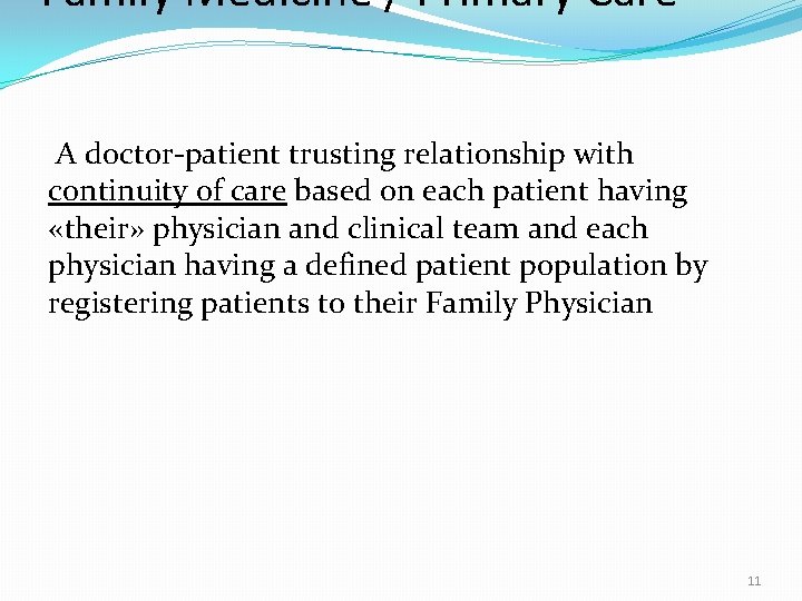 Family Medicine / Primary Care A doctor-patient trusting relationship with continuity of care based