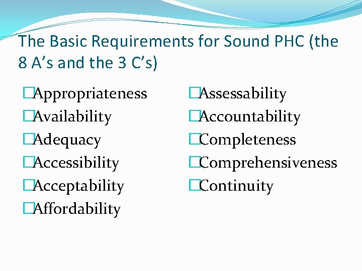 The Basic Requirements for Sound PHC (the 8 A’s and the 3 C’s) �Appropriateness