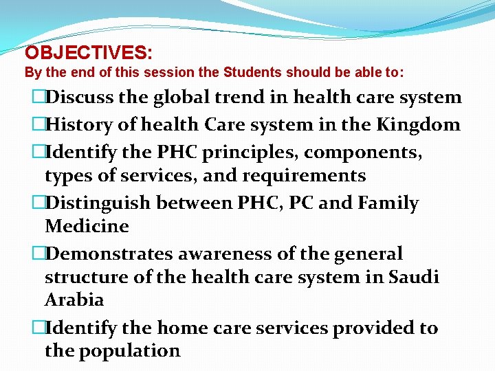 OBJECTIVES: By the end of this session the Students should be able to: �Discuss