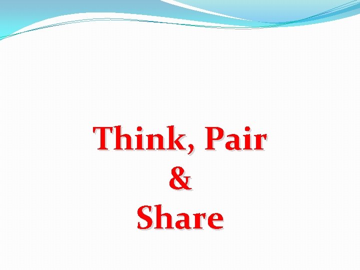 Think, Pair & Share 