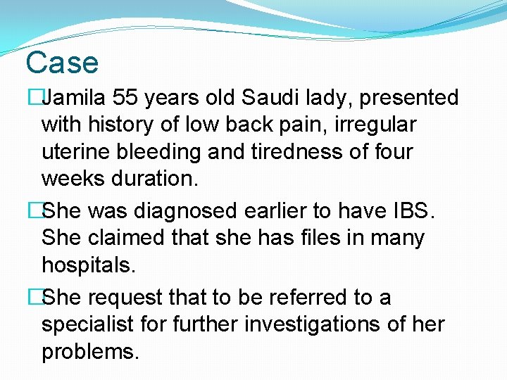 Case �Jamila 55 years old Saudi lady, presented with history of low back pain,