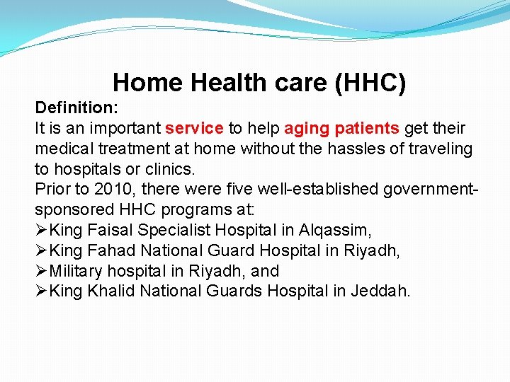 Home Health care (HHC) Definition: It is an important service to help aging patients