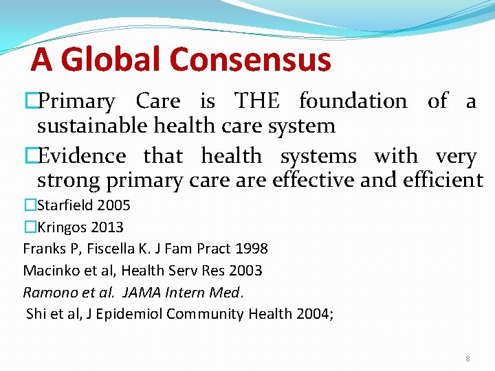 A Global Consensus �Primary Care is THE foundation of a sustainable health care system