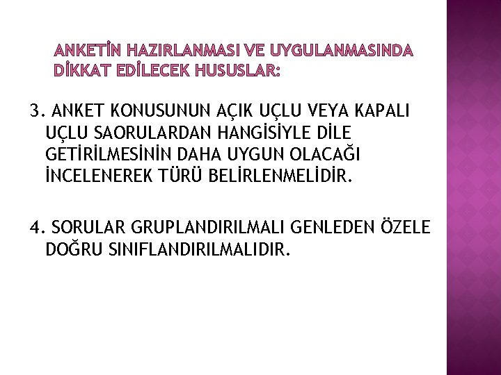 ANKETİN HAZIRLANMASI VE UYGULANMASINDA DİKKAT EDİLECEK HUSUSLAR: 3. ANKET KONUSUNUN AÇIK UÇLU VEYA KAPALI