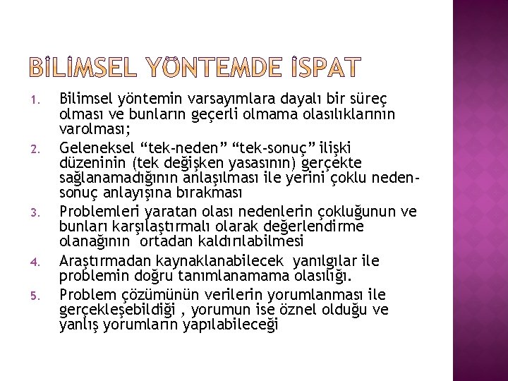 1. 2. 3. 4. 5. Bilimsel yöntemin varsayımlara dayalı bir süreç olması ve bunların