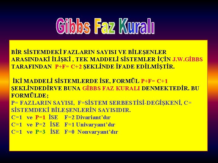 BİR SİSTEMDEKİ FAZLARIN SAYISI VE BİLEŞENLER ARASINDAKİ İLİŞKİ , TEK MADDELİ SİSTEMLER İÇİN J.