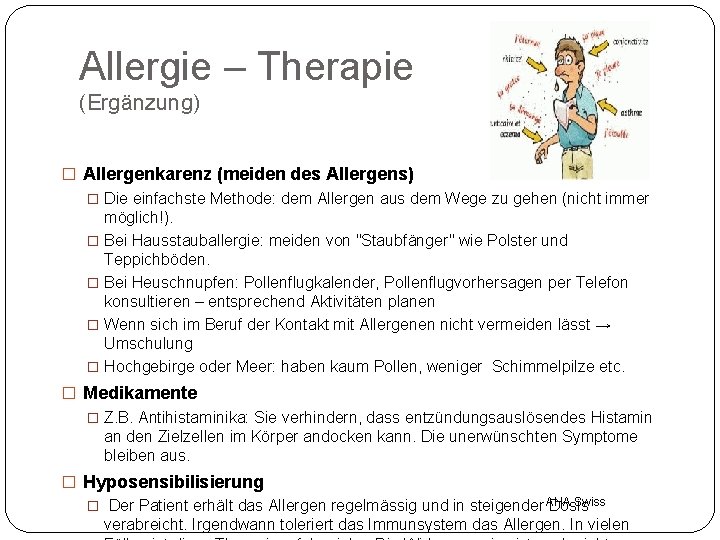 Allergie – Therapie (Ergänzung) � Allergenkarenz (meiden des Allergens) � Die einfachste Methode: dem