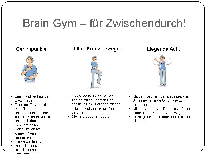 Brain Gym – für Zwischendurch! Gehirnpunkte • Eine Hand liegt auf den Bauchnabel. •