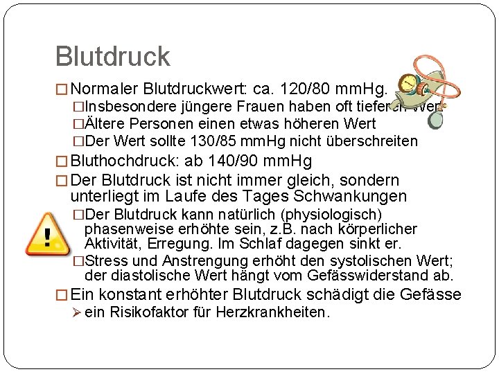 Blutdruck � Normaler Blutdruckwert: ca. 120/80 mm. Hg. �Insbesondere jüngere Frauen haben oft tieferen