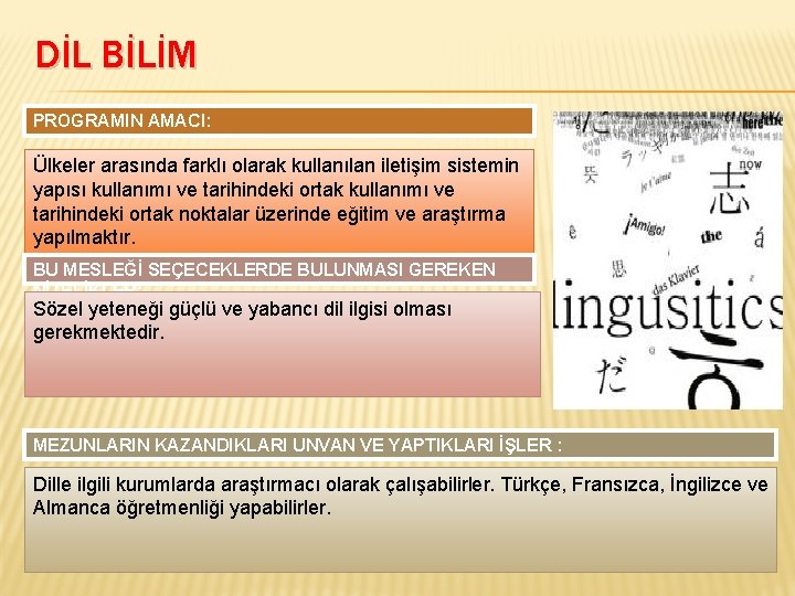 DİL BİLİM PROGRAMIN AMACI: Ülkeler arasında farklı olarak kullanılan iletişim sistemin yapısı kullanımı ve