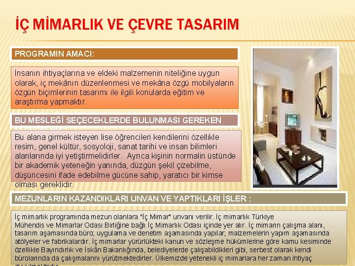 İÇ MİMARLIK VE ÇEVRE TASARIM PROGRAMIN AMACI: İnsanın ihtiyaçlarına ve eldeki malzemenin niteliğine uygun