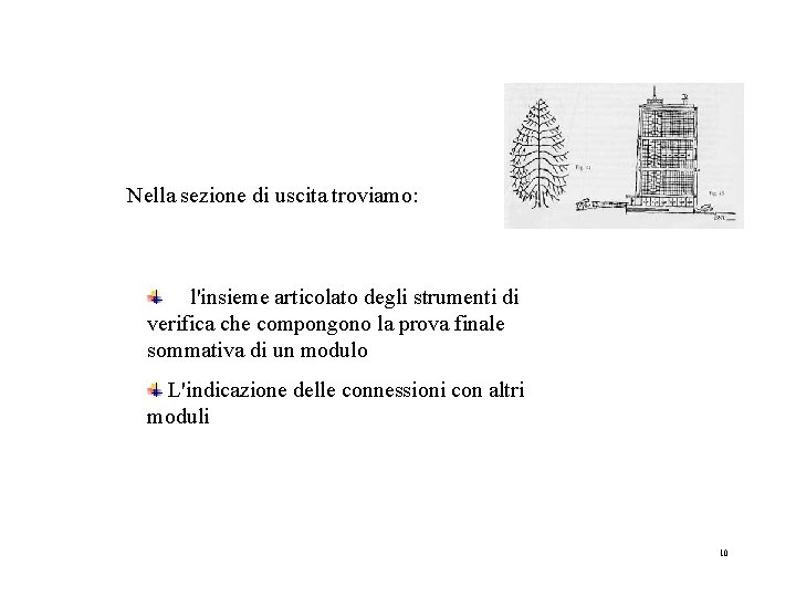 Nella sezione di uscita troviamo: l'insieme articolato degli strumenti di verifica che compongono la