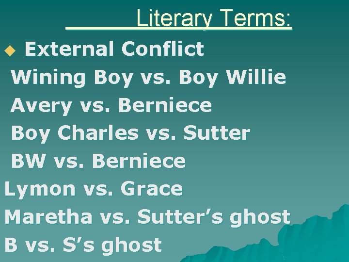 Literary Terms: External Conflict Wining Boy vs. Boy Willie Avery vs. Berniece Boy Charles