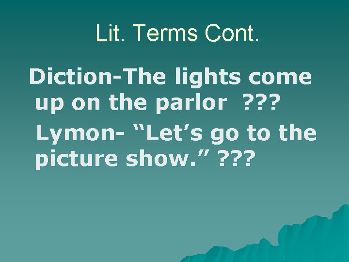 Lit. Terms Cont. Diction-The lights come up on the parlor ? ? ? Lymon-