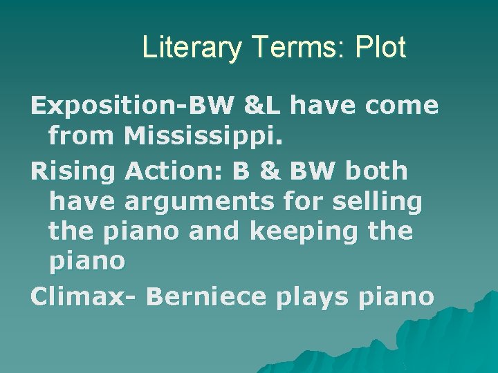 Literary Terms: Plot Exposition-BW &L have come from Mississippi. Rising Action: B & BW