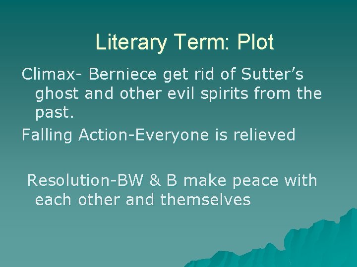 Literary Term: Plot Climax- Berniece get rid of Sutter’s ghost and other evil spirits