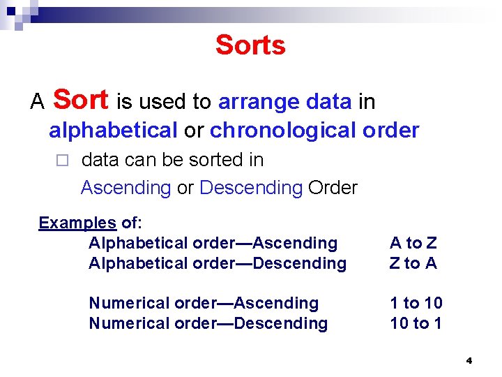 Sorts A Sort is used to arrange data in alphabetical or chronological order ¨