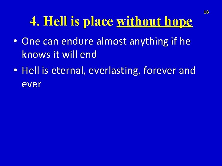 4. Hell is place without hope • One can endure almost anything if he