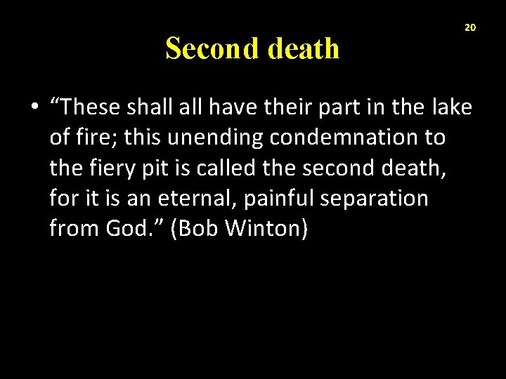 Second death 20 • “These shall have their part in the lake of fire;