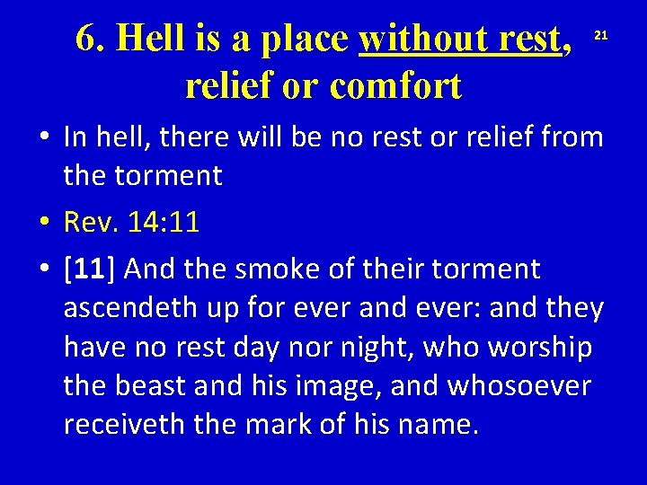 6. Hell is a place without rest, relief or comfort 21 • In hell,