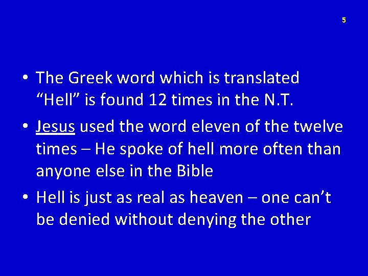 5 • The Greek word which is translated “Hell” is found 12 times in