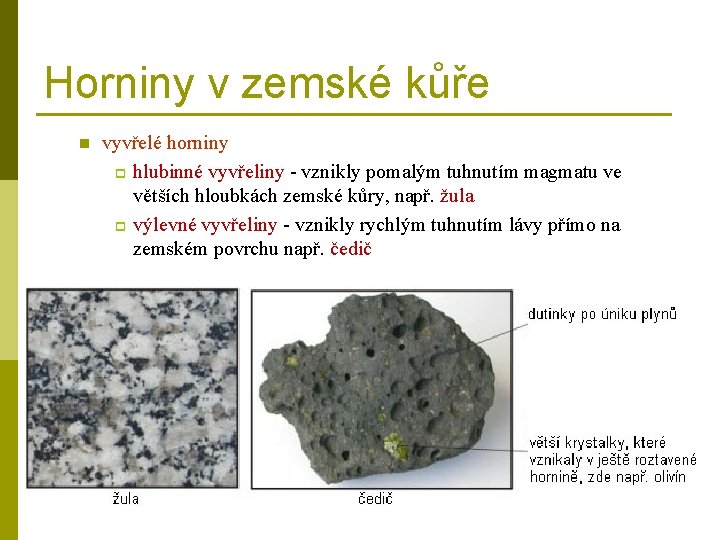 Horniny v zemské kůře n vyvřelé horniny p hlubinné vyvřeliny - vznikly pomalým tuhnutím