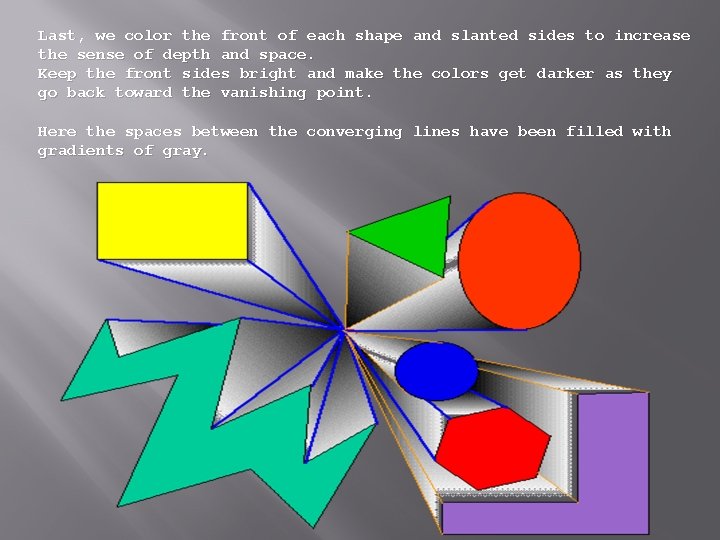 Last, we color the front of each shape and slanted sides to increase the Last, we color the front of each shape and slanted sides to increase the