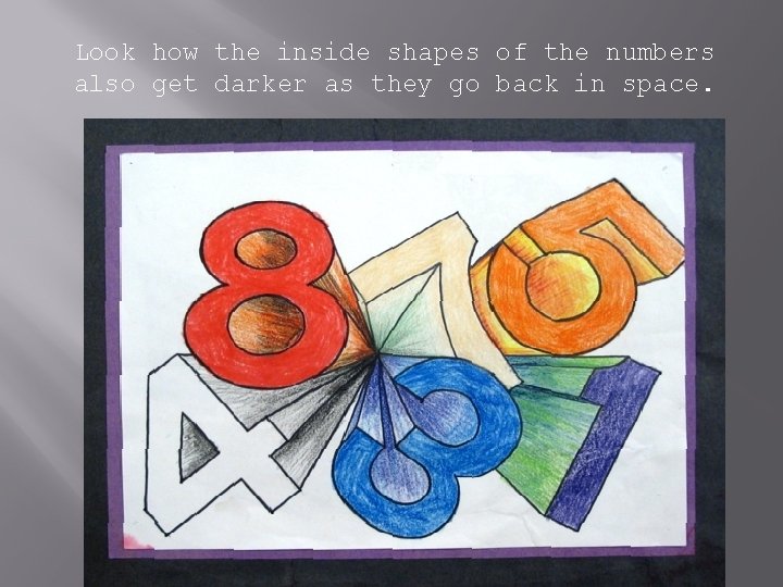 Look how the inside shapes of the numbers also get darker as they go Look how the inside shapes of the numbers also get darker as they go