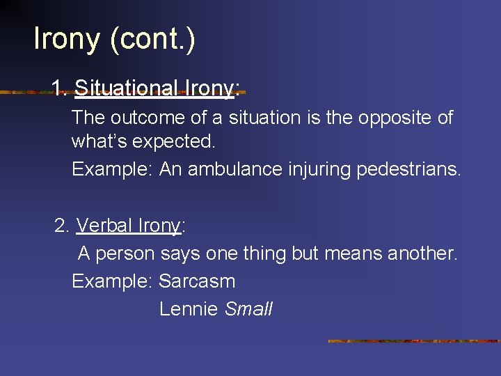 Irony (cont. ) 1. Situational Irony: The outcome of a situation is the opposite